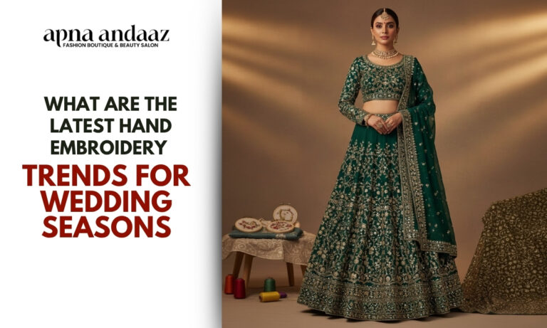 Latest Hand Embroidery in Fashion: Wedding Season Trends